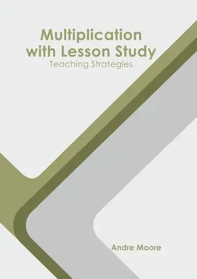 Multiplication avec Lesson Study : Stratégies d'enseignement - Multiplication with Lesson Study: Teaching Strategies