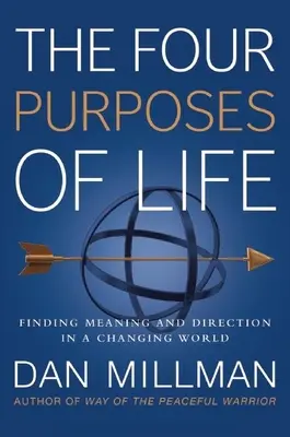 Les quatre buts de la vie : Trouver un sens et une direction dans un monde en mutation - The Four Purposes of Life: Finding Meaning and Direction in a Changing World