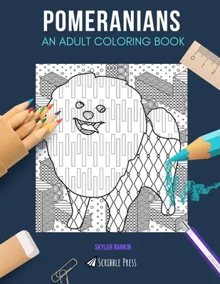 Teckels : un livre de coloriage pour adultes : UN LIVRE DE COLORIAGE POUR ADULTES : Un livre de coloriage pour adultes sur les teckels - Pomeranians: AN ADULT COLORING BOOK: A Pomeranians Coloring Book For Adults