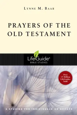 Prières de l'Ancien Testament : 8 études pour individus ou groupes - Prayers of the Old Testament: 8 Studies for Individuals or Groups