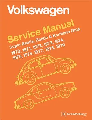 Volkswagen Super Beetle, Beetle & Karmann Ghia Official Service Manual : 1970, 1971, 1972, 1973, 1974, 1975, 1976, 1977, - Volkswagen Super Beetle, Beetle & Karmann Ghia Official Service Manual: 1970, 1971, 1972, 1973, 1974, 1975, 1976, 1977,