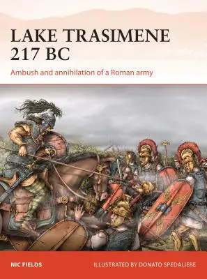 Lac Trasimène 217 av : Embuscade et anéantissement d'une armée romaine - Lake Trasimene 217 BC: Ambush and Annihilation of a Roman Army