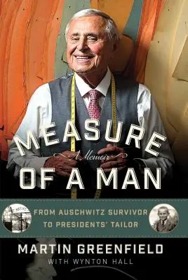 La mesure d'un homme : Du survivant d'Auschwitz au tailleur des présidents - Measure of a Man: From Auschwitz Survivor to Presidents' Tailor