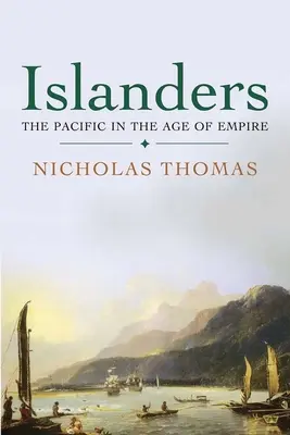 Les insulaires : Le Pacifique à l'ère de l'Empire - Islanders: The Pacific in the Age of Empire