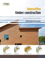 Construction innovante en bois - De nouvelles façons d'atteindre l'efficacité énergétique - Innovative Timber Construction - New Ways to Achieve Energy Efficiency