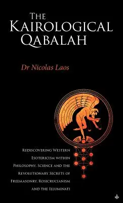 La Qabale kairologique - Redécouvrir l'ésotérisme occidental - Kairological Qabalah - Rediscovering Western Esotericism