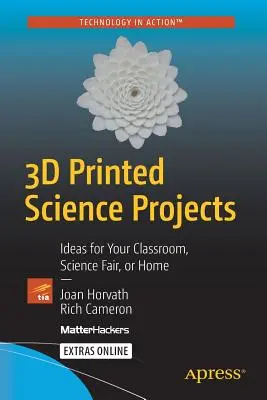 Projets scientifiques imprimés en 3D : Idées pour votre classe, votre expo-sciences ou votre maison - 3D Printed Science Projects: Ideas for Your Classroom, Science Fair or Home