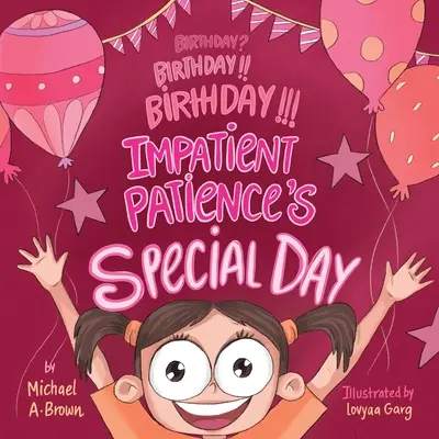 Anniversaire ? Anniversaire !!! Anniversaire !!! La journée spéciale de Patience Impatiente - Birthday? Birthday!! Birthday!!! Impatient Patience's Special Day