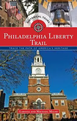 Philadelphia Liberty Trail : Tracer le chemin de l'héritage de l'Amérique - Philadelphia Liberty Trail: Trace the Path of America's Heritage