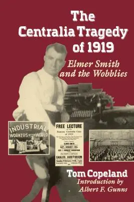 La tragédie de Centralia en 1919 : Elmer Smith et les Wobblies - The Centralia Tragedy of 1919: Elmer Smith and the Wobblies