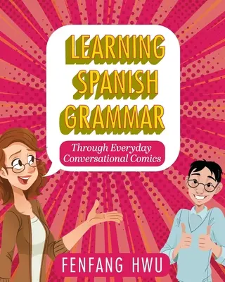 Apprendre la grammaire espagnole à travers des bandes dessinées de conversation quotidienne - Learning Spanish Grammar Through Everyday Conversational Comics