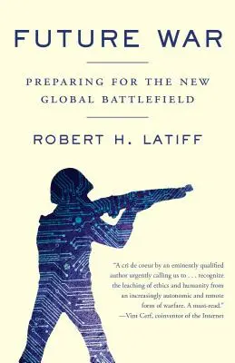 La guerre du futur : se préparer au nouveau champ de bataille mondial - Future War: Preparing for the New Global Battlefield