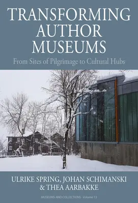 Transformer les musées d'auteur : Des lieux de pèlerinage aux centres culturels - Transforming Author Museums: From Sites of Pilgrimage to Cultural Hubs