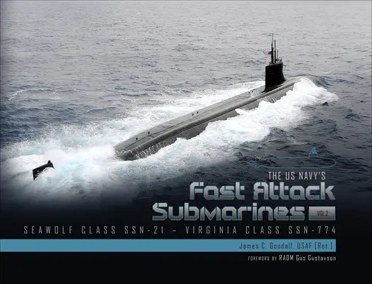 Les sous-marins d'attaque rapide de la marine américaine, vol. 2 : classe Seawolf (SSN-21) et classe Virginia (SSN-774) - The US Navy's Fast-Attack Submarines, Vol. 2: Seawolf Class (SSN-21) and Virginia Class (SSN-774)