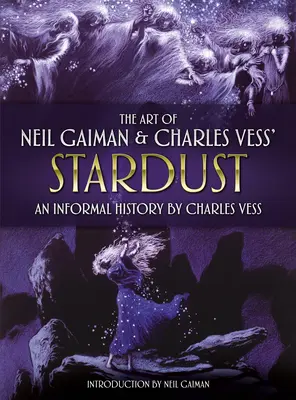 L'art de Neil Gaiman et Stardust de Charles Vess : Une histoire informelle par Charles Vess - The Art of Neil Gaiman and Charles Vess's Stardust: An Informal History by Charles Vess