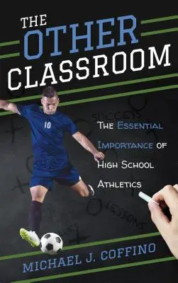 L'autre classe : L'importance essentielle du sport au lycée - The Other Classroom: The Essential Importance of High School Athletics