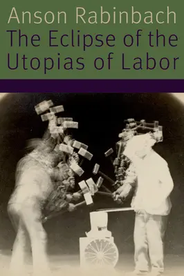 L'éclipse des utopies du travail - The Eclipse of the Utopias of Labor