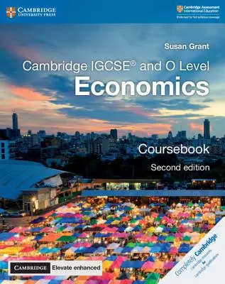 Cambridge Igcse(r) and O Level Economics Coursebook with Cambridge Elevate Enhanced Edition (2 Years) (Manuel d'économie de Cambridge Igcse(r) et O Level avec Cambridge Elevate, édition améliorée) - Cambridge Igcse(r) and O Level Economics Coursebook with Cambridge Elevate Enhanced Edition (2 Years)