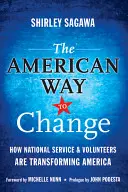 La voie américaine du changement : Comment le service national et les volontaires transforment l'Amérique - The American Way to Change: How National Service & Volunteers Are Transforming America