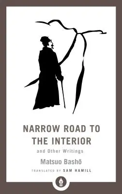 Le chemin étroit de l'intérieur : Et autres écrits - Narrow Road to the Interior: And Other Writings