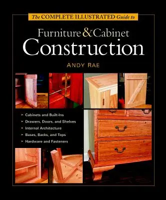 Le guide illustré complet de la construction de meubles et d'armoires - The Complete Illustrated Guide to Furniture & Cabinet Construction