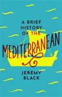 Brève histoire de la Méditerranée : Indispensable aux voyageurs - A Brief History of the Mediterranean: Indispensable for Travellers