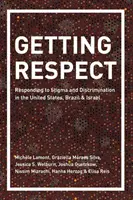 Se faire respecter : Répondre à la stigmatisation et à la discrimination aux États-Unis, au Brésil et en Israël - Getting Respect: Responding to Stigma and Discrimination in the United States, Brazil, and Israel