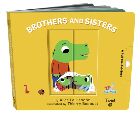 Frères et sœurs : Un livre à tirettes - Brothers and Sisters: A Pull-The-Tab Book