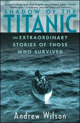 L'ombre du Titanic : les histoires extraordinaires de ceux qui ont survécu - Shadow of the Titanic: The Extraordinary Stories of Those Who Survived