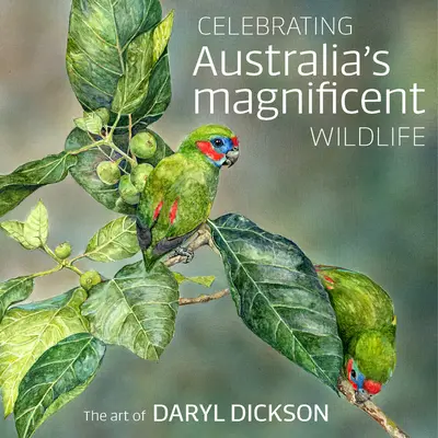 Célébration de la magnifique faune australienne : L'art de Daryl Dickson - Celebrating Australia's Magnificent Wildlife: The Art of Daryl Dickson