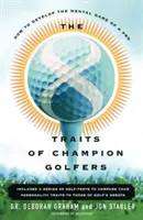 Les 8 traits des golfeurs champions : Comment développer le jeu mental d'un pro - The 8 Traits of Champion Golfers: How to Develop the Mental Game of a Pro