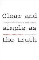 Clair et simple comme la vérité : écrire de la prose classique - Deuxième édition - Clear and Simple as the Truth: Writing Classic Prose - Second Edition