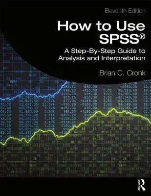 Comment utiliser Spss(r) : Un guide d'analyse et d'interprétation étape par étape - How to Use Spss(r): A Step-By-Step Guide to Analysis and Interpretation