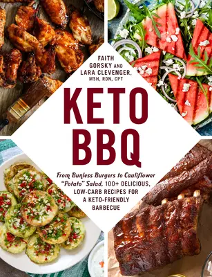 Keto BBQ : Des burgers sans pain à la salade de pommes de terre au chou-fleur, 100+ délicieuses recettes à faible teneur en glucides pour un barbecue convivial. - Keto BBQ: From Bunless Burgers to Cauliflower Potato Salad, 100+ Delicious, Low-Carb Recipes for a Keto-Friendly Barbecue