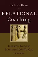 Coaching relationnel : Voyages vers la maîtrise de l'apprentissage en tête-à-tête - Relational Coaching: Journeys Towards Mastering One-To-One Learning