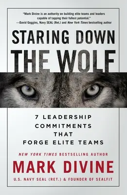 Staring Down the Wolf : 7 engagements de leadership qui forgent les équipes d'élite - Staring Down the Wolf: 7 Leadership Commitments That Forge Elite Teams