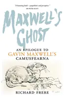 Le fantôme de Maxwell : un épilogue au Camusfearna de Gavin Maxwell - Maxwell's Ghost: An Epilogue to Gavin Maxwell's Camusfearna