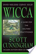 Wicca : un guide pour le pratiquant solitaire - Wicca: A Guide for the Solitary Practitioner