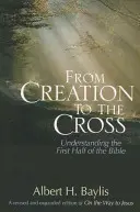 De la création à la croix : Comprendre la première moitié de la Bible - From Creation to the Cross: Understanding the First Half of the Bible