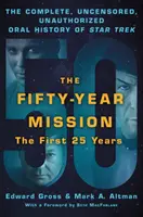 La mission de cinquante ans : L'histoire orale complète, non censurée et non autorisée de Star Trek : les 25 premières années - The Fifty-Year Mission: The Complete, Uncensored, Unauthorized Oral History of Star Trek: The First 25 Years