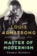 Louis Armstrong, maître du modernisme - Louis Armstrong, Master of Modernism