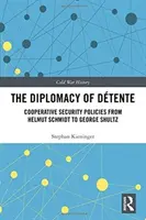 La diplomatie de la détente - Les politiques de sécurité coopérative de Helmut Schmidt à George Shultz - Diplomacy of Detente - Cooperative Security Policies from Helmut Schmidt to George Shultz