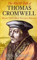 L'ascension et la chute de Thomas Cromwell : Le serviteur le plus fidèle d'Henri VIII - The Rise & Fall of Thomas Cromwell: Henry VIII's Most Faithful Servant