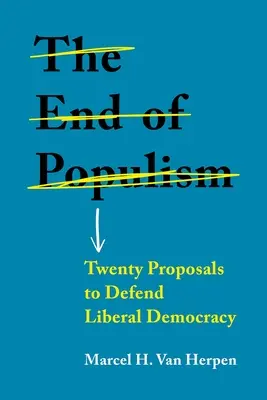 La fin du populisme : Vingt propositions pour défendre la démocratie libérale - The End of Populism: Twenty Proposals to Defend Liberal Democracy