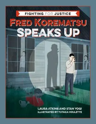 Fred Korematsu prend la parole - Fred Korematsu Speaks Up