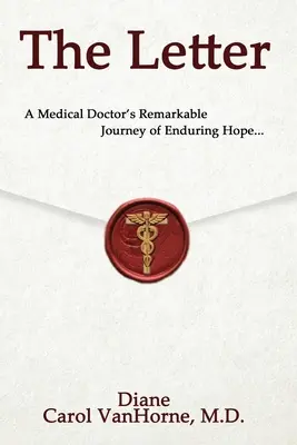 La lettre.. : Le remarquable voyage d'un médecin vers un espoir durable... - The Letter.: A Medical Doctor's Remarkable Journey of Enduring Hope...