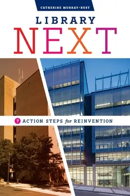 Bibliothèque suivante : Sept mesures pour se réinventer - Library Next: Seven Action Steps for Reinvention