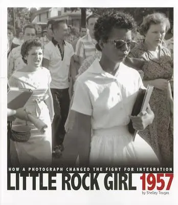 Little Rock Girl 1957 : Comment une photographie a changé la lutte pour l'intégration - Little Rock Girl 1957: How a Photograph Changed the Fight for Integration