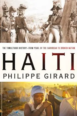 Haïti : L'histoire tumultueuse - De la perle des Caraïbes à la nation brisée : L'histoire tumultueuse - De la perle des Caraïbes à la nation brisée - Haiti: The Tumultuous History - From Pearl of the Caribbean to Broken Nation: The Tumultuous History - From Pearl of the Caribbean to Broken Nation