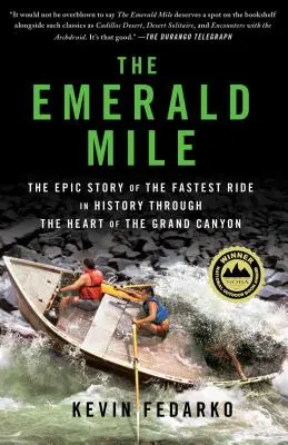 Le mille d'émeraude : L'histoire épique de la traversée la plus rapide de l'histoire au cœur du Grand Canyon - The Emerald Mile: The Epic Story of the Fastest Ride in History Through the Heart of the Grand Canyon